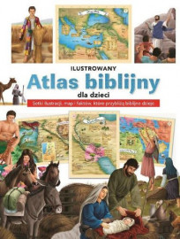 Ilustrowany atlas biblijny dla dzieci : Książki religijne dla dzieci i młodzieży