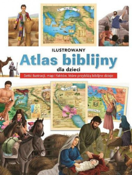 Ilustrowany atlas biblijny dla dzieci : Książki religijne dla dzieci i młodzieży