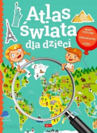 Atlas świata dla dzieci :  Edukacja. Pomoce szkolne