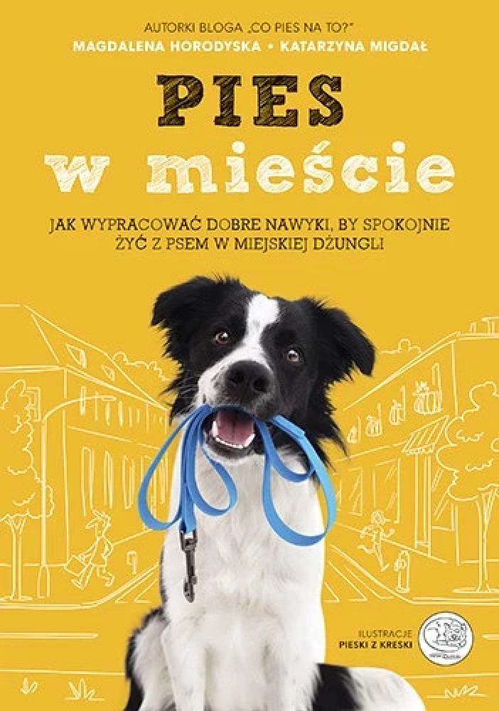 Pies w mieście - Magdalena Horodyska, Katarzyna Migdał : Dom i ogród