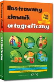 Ilustrowany słownik ortograficzny : Edukacja. Pomoce szkolne