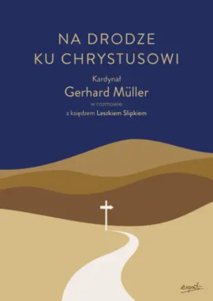 Na drodze ku Chrystusowi- kard. Gerhard Müller, ks. Leszek Slipek : Literatura religijna