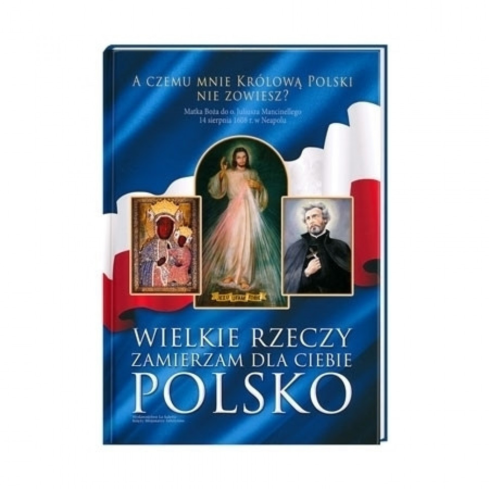 Wielkie rzeczy zamierzam dla ciebie Polsko. Album z filmem dokumentalnym DVD