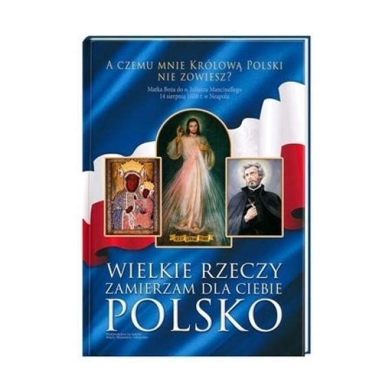 Wielkie rzeczy zamierzam dla ciebie Polsko. Album z filmem dokumentalnym DVD