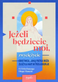 Jeżeli będziecie moi, zwyciężycie - o. Livio Fanzaga, Diego Manett : Literatura religijna