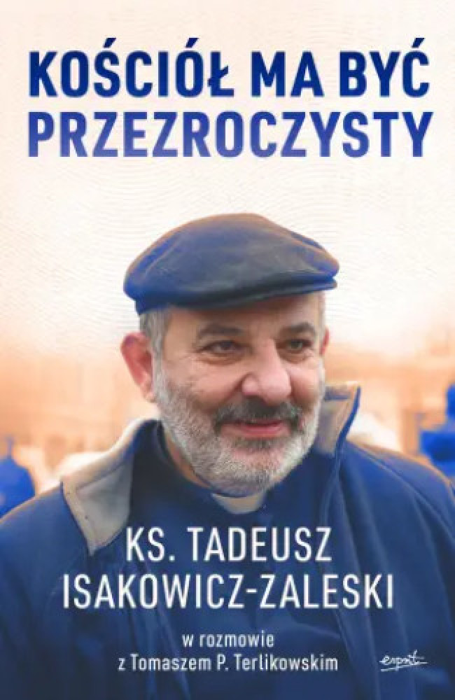 Kościół ma być przezroczysty - ks. Tadeusz Isakowicz-Zaleski, Tomasz P. Terlikowski : Życie Kościoła