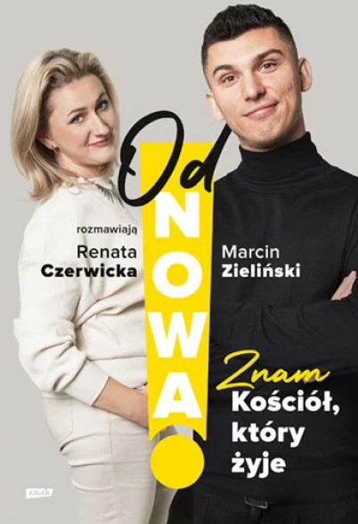 OdNowa! Znam Kościół, który żyje - Marcin Zieliński, Renata Czerwicka : Życie Kościoła