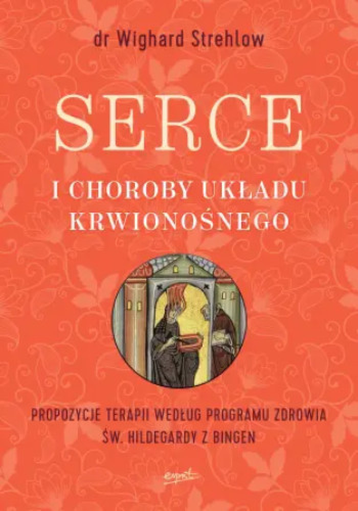 Serce i choroby układu krwionośnego - Dr Wighard Strehlow : Poradniki o zdrowiu