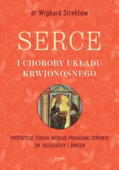 Serce i choroby układu krwionośnego - Dr Wighard Strehlow : Poradniki o zdrowiu