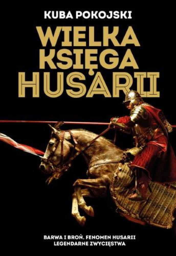 Wielka księga husarii - Kuba Pokojski : Historia Polski