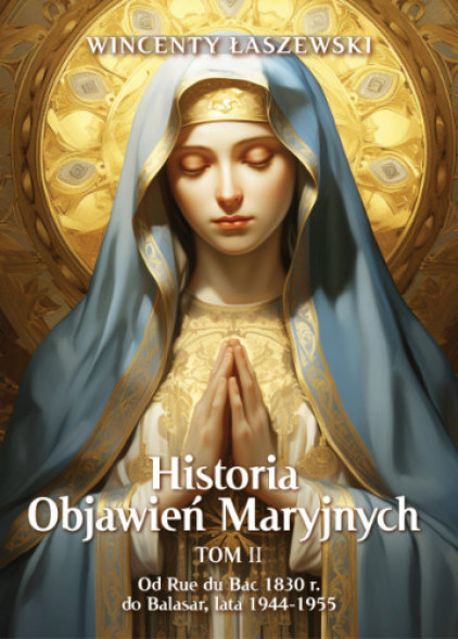 Historia Objawień Maryjnych. Tom II - Wincenty Łaszewski