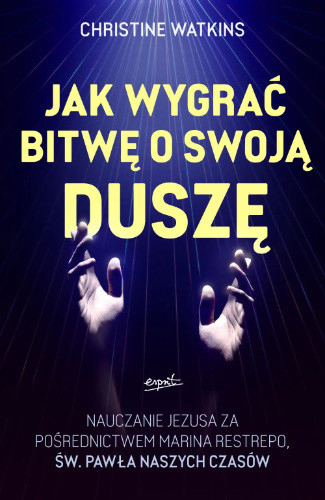 Jak wygrać bitwę o swoją duszę - Christine Watkins : Literatura religijna, poradniki duchowe