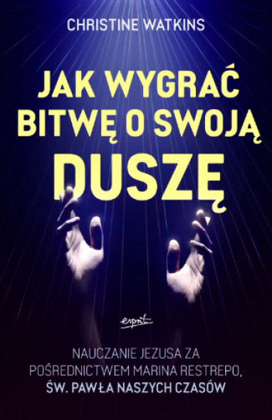 Jak wygrać bitwę o swoją duszę - Christine Watkins : Literatura religijna, poradniki duchowe