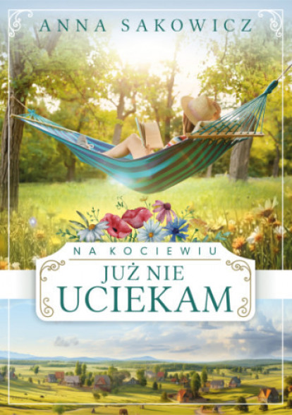 Już nie uciekam - Anna Sakowicz: Powieści