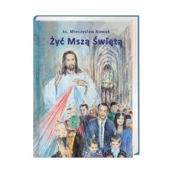 Żyć Mszą Świętą