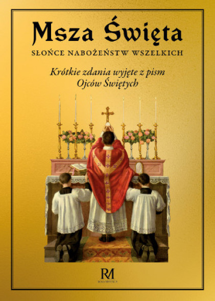 Msza święta. Słońce nabożeństw wszelkich : Poradniki duchowe