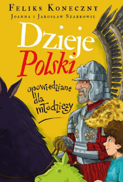 Dzieje Polski opowiedziane dla młodzieży (nowe wydanie) - Feliks Koneczny