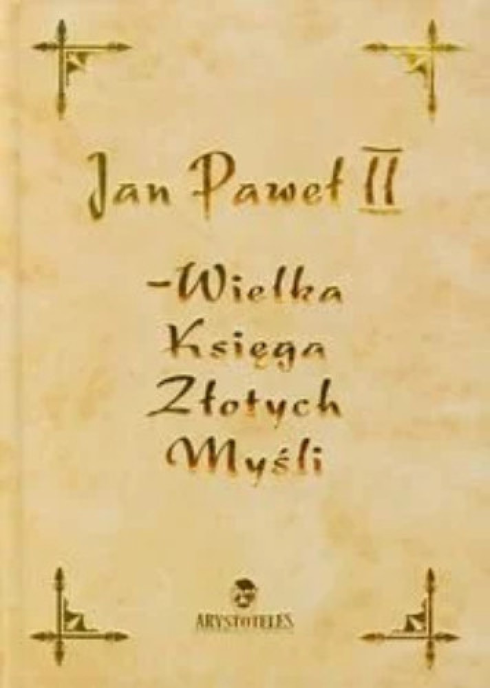 Jan Paweł II. Wielka księga złotych myśli : Poradniki duchowe