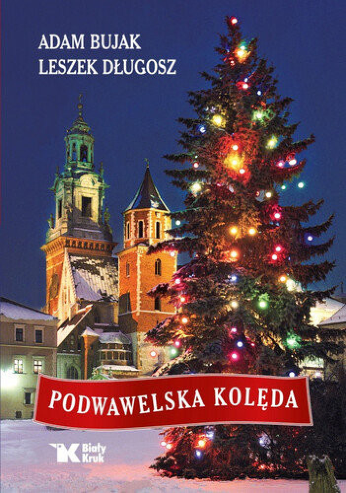 Podwawelska kolęda - Adam Bujak, Leszek Długosz : Albumy religijne