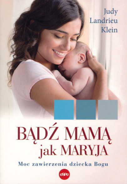 Bądź mamą jak Maryja - Judy Landrieu Klein : Świadectwa