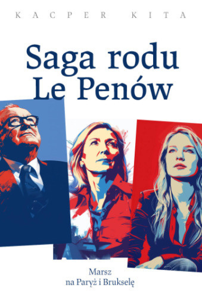 Saga rodu Le Penów - Kacper Kita : Literatura faktu, publicystyka