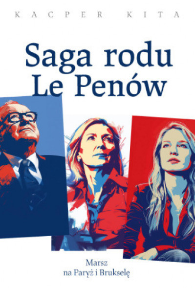 Saga rodu Le Penów - Kacper Kita : Literatura faktu, publicystyka