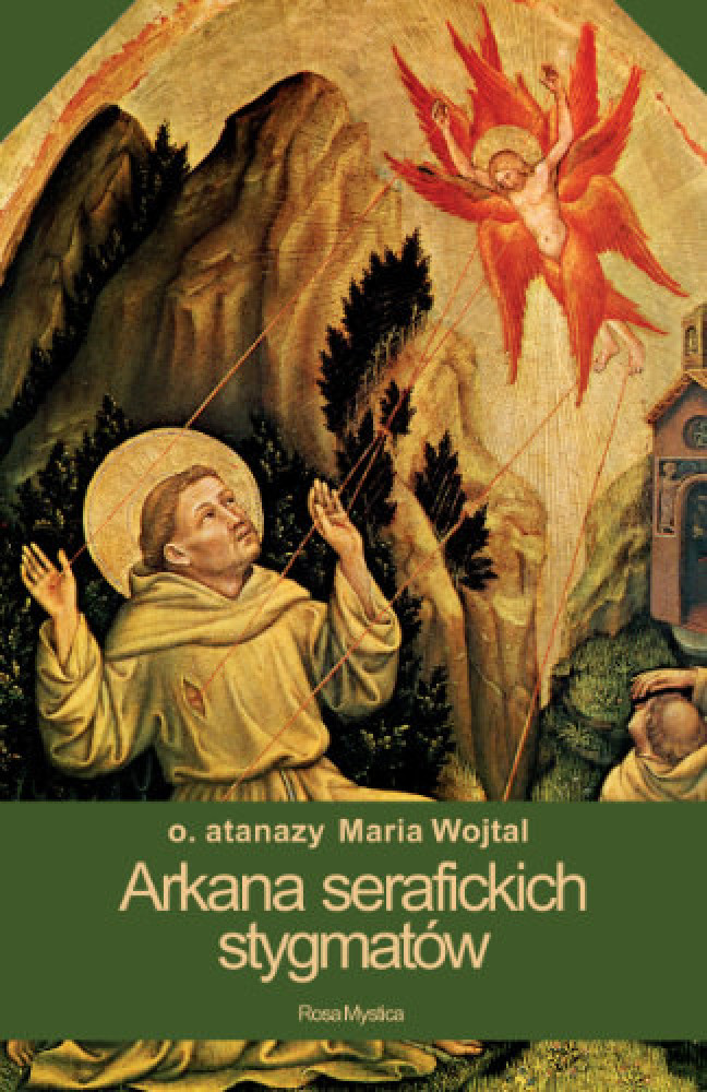 Arkana serafickich stygmatów - o. Atanazy Maria Wojtal : Świadectwa