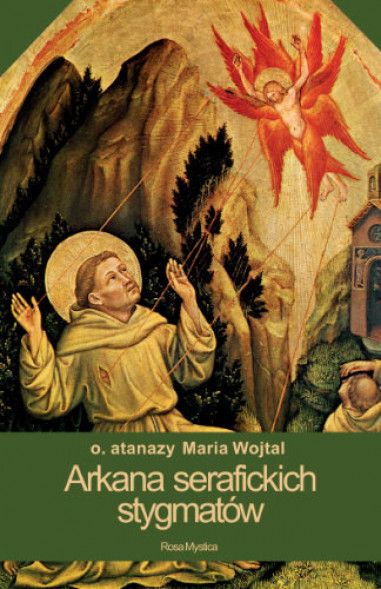 Arkana serafickich stygmatów - o. Atanazy Maria Wojtal : Świadectwa