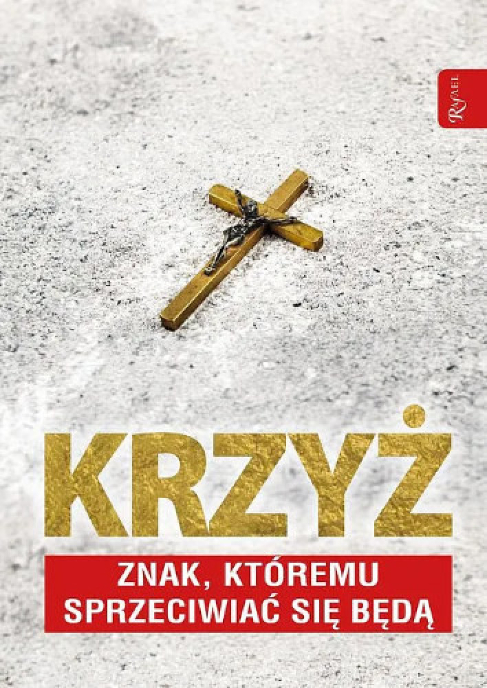 Krzyż. Znak, któremu sprzeciwiać się będą - Tomasz Balon-Mroczka, Dariusz Walusiak : Poradniki duchowe