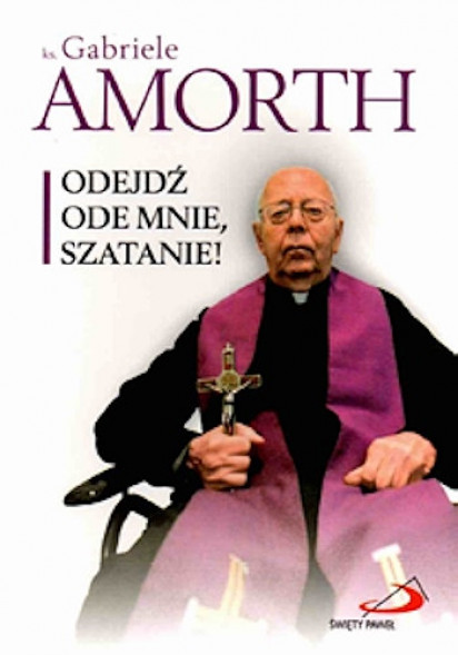 Odejdź ode mnie, Szatanie! - ks. Gabriele Amorth : Poradniki duchowe