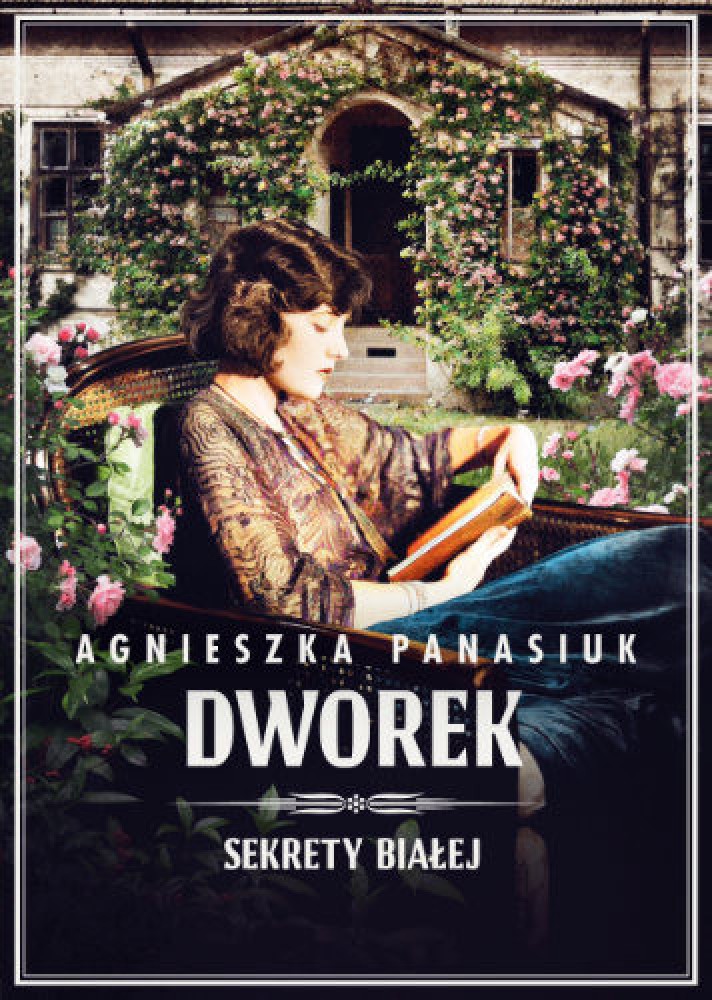 Dworek. Sekrety Białej, cz. 4 - Agnieszka Panasiuk : Powieści