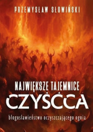 Największe tajemnice czyśćca - Przemysław Słowiński : Poradniki duchowe