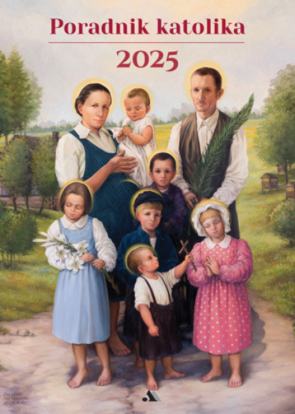 Poradnik katolika 2025 - bł. Rodzina Ulmów : Poradniki duchowe