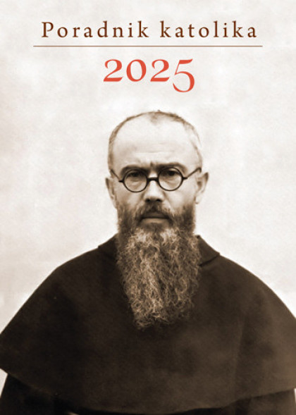 Poradnik katolika 2025 - Św. Maksymilian Kolbe : Poradniki duchowe