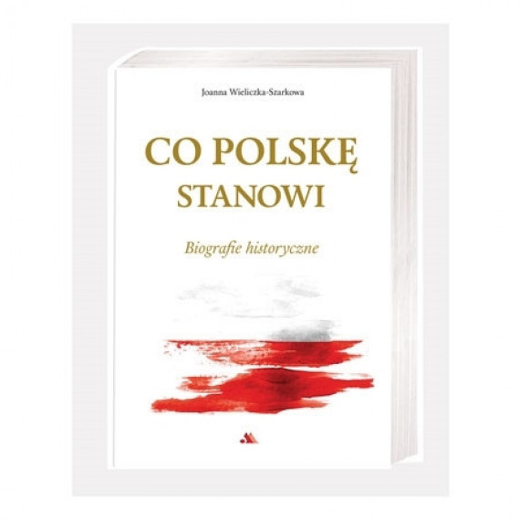 Co Polskę stanowi. Biografie historyczne