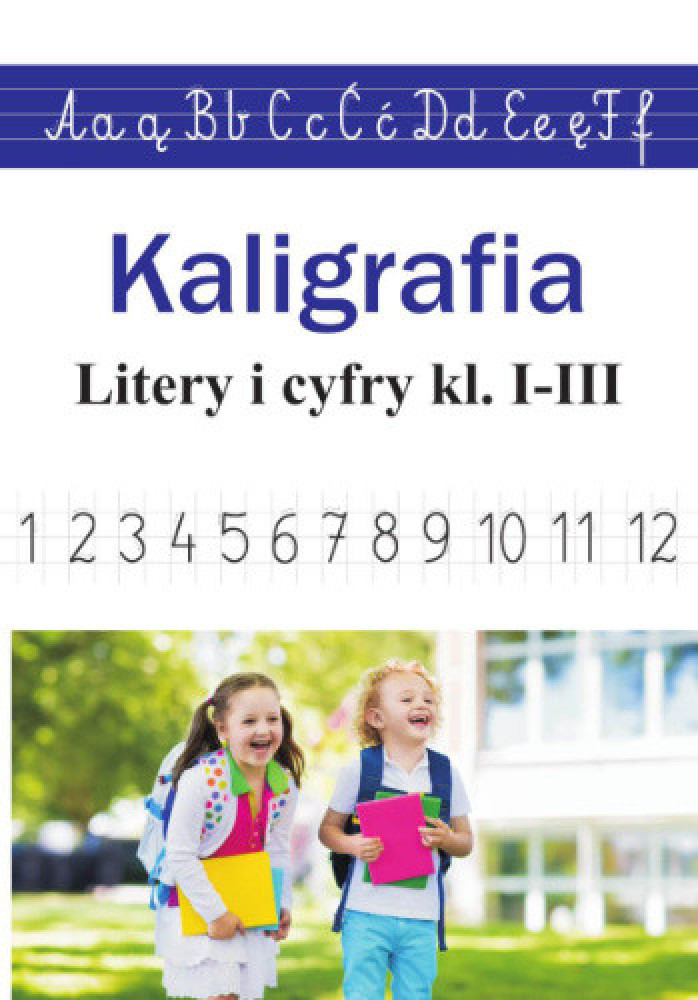 Kaligrafia. Litery i cyfry : Edukacja. Pomoce szkolne