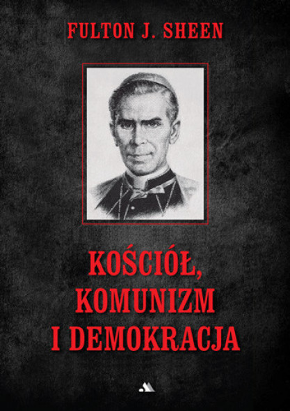 Kościół, komunizm i demokracja - Fulton J. Sheen : Poradniki duchowe