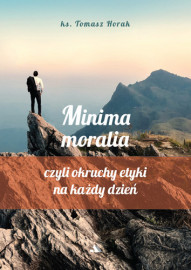 Minima moralia - ks. Tomasz Horak : Poradniki duchowe