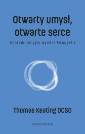 Otwarty umysł, otwarte serce - Thomas Keating OCSO : Poradniki duchowe