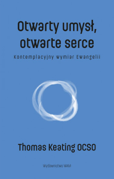 Otwarty umysł, otwarte serce - Thomas Keating OCSO : Poradniki duchowe