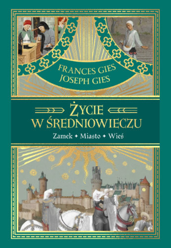 Życie w średniowieczu - Frances Gies, Joseph Gies : Historia powszechna