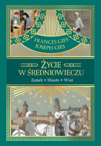 Życie w średniowieczu - Frances Gies, Joseph Gies : Historia powszechna