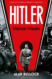 Hitler. Studium tyranii - Alan Bullock : Biografie historyczne