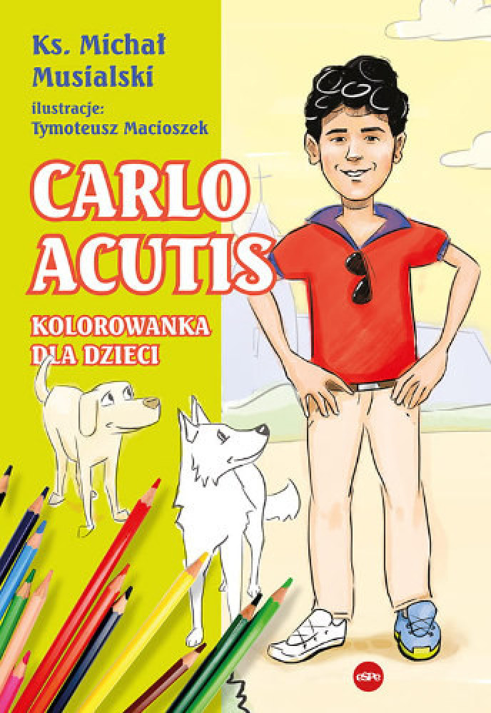 Carlo Acutis. Kolorowanka dla dzieci - ks. Michał Musialski : Gry i zabawy religijne