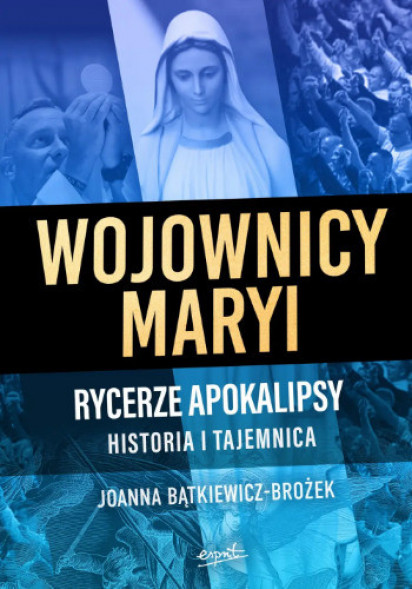 Wojownicy Maryi - Joanna Bątkiewicz-Brożek : Świadectwa