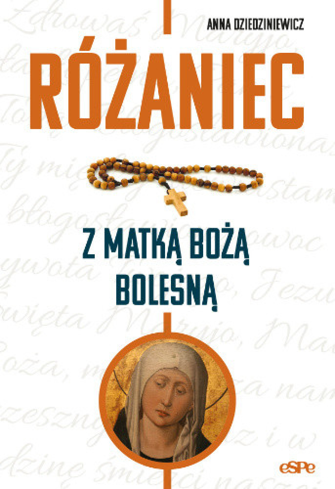 Różaniec z Matką Bożą Bolesną - Anna Dziedziniewicz : Modlitewniki