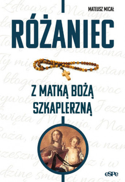 Różaniec z Matką Bożą Szkaplerzną - Mateusz Micał : Modlitewniki