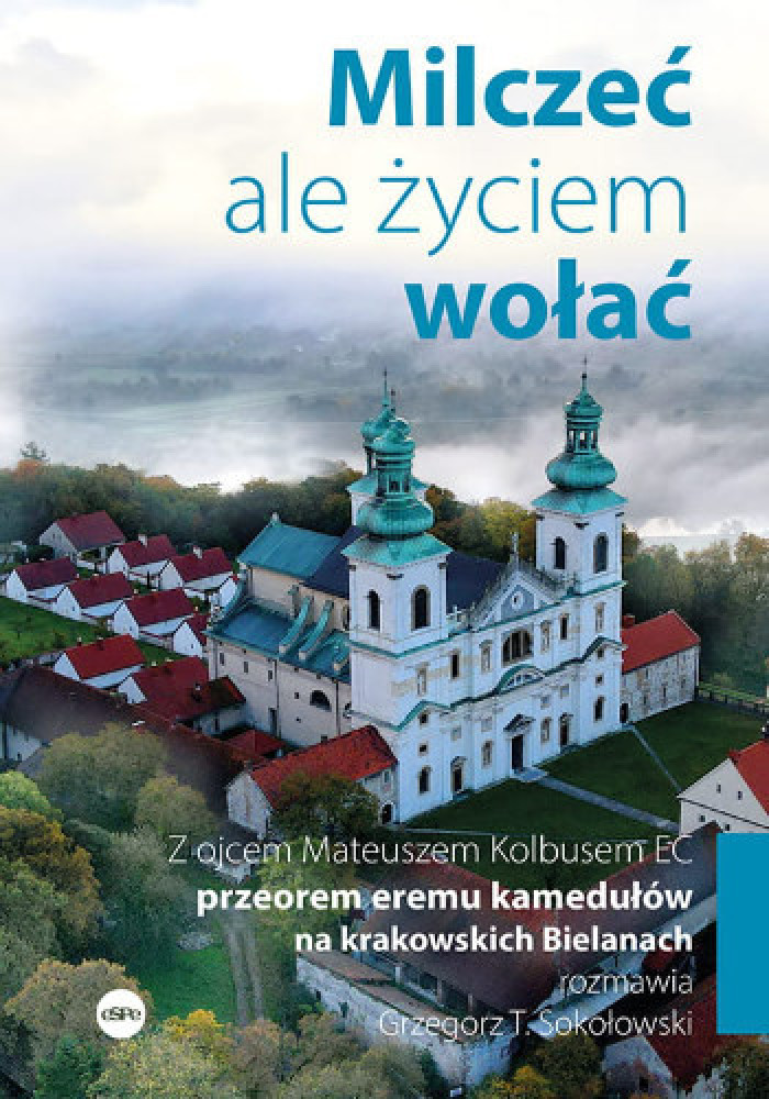 Milczeć, ale życiem wołać - Grzegorz T. Sokołowski : Życie Kościoła
