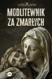 Modlitewnik za zmarłych - ks. Piotr Śliżewski : Modlitewniki