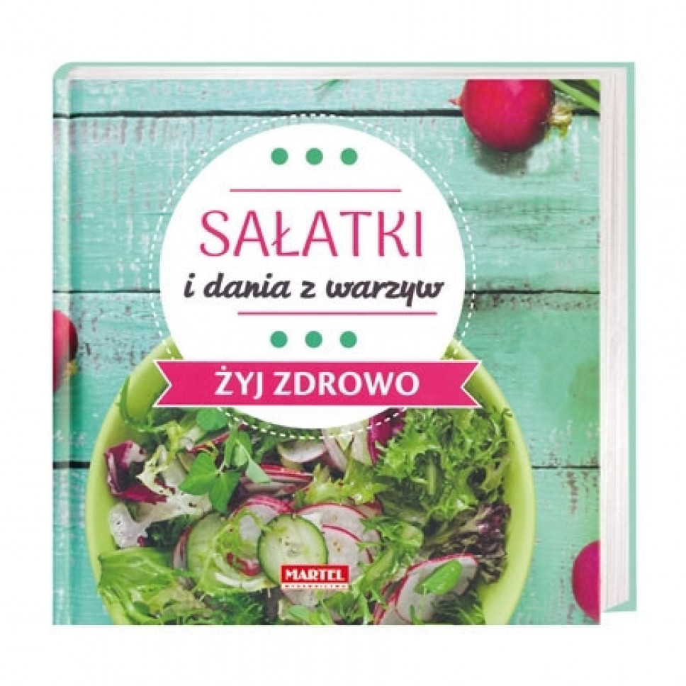 Sałatki i dania z warzyw. Żyj zdrowo